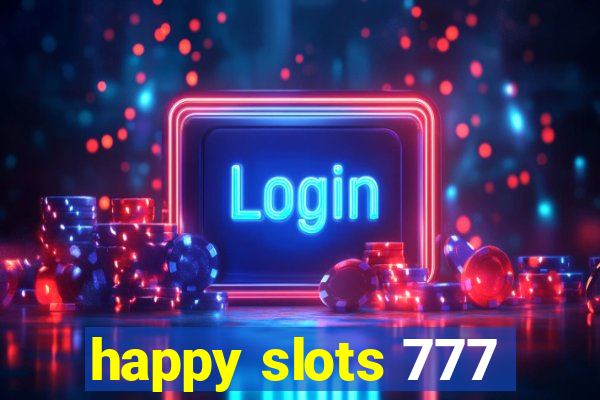 happy slots 777